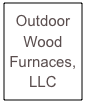 Outdoor Wood Furnaces, LLC